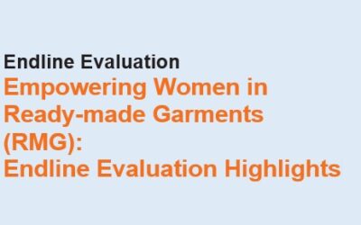 Endline Evaluation Empowering Women in Ready-made Garments (RMG): Endline Evaluation Highlights